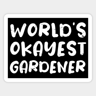 World's okayest Gardener, Funny Gardener gift idea Magnet